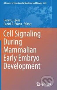 Kniha: Cell Signaling During Mammalian Early Embryo Development (Daniel R. Brison a Henry J. Leese). Springer Verlag, 2015 Kniha: Cell Signaling During Mammalian Early Embryo Development (Daniel R. Brison a Henry J. Leese). Springer Verlag, 2015