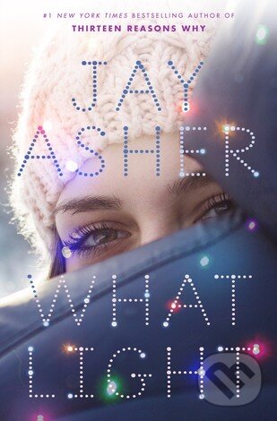 Kniha: What Light (Jay Asher). Razorbill, 2016 Kniha: What Light (Jay Asher). Razorbill, 2016