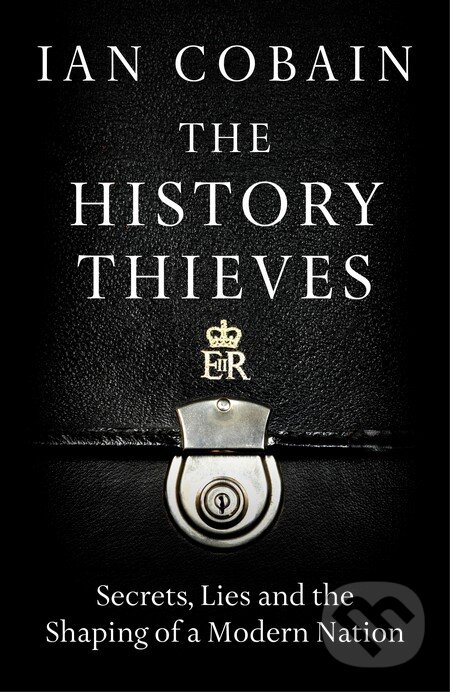 Kniha: The History Thieves (Ian Cobain). Granta Books, 2016 Kniha: The History Thieves (Ian Cobain). Granta Books, 2016