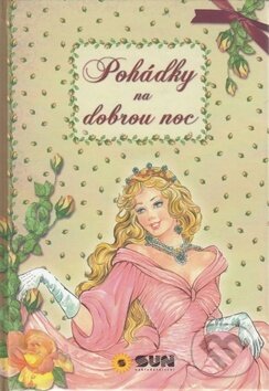 Kniha: Pohádky na dobrou noc (SUN). SUN, 2016 Kniha: Pohádky na dobrou noc (SUN). SUN, 2016