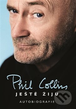 Kniha: Ještě žiju (Phil Collins). Edice knihy Omega, 2017 Kniha: Ještě žiju (Phil Collins). Edice knihy Omega, 2017