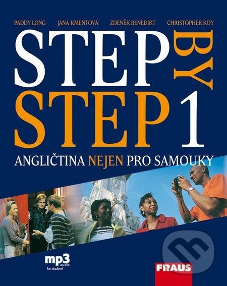 Kniha: Step by Step 1 - Učebnice (Christopher Koy, Jana Kmentová, Paddy Long a Zdeněk Benedikt). Fraus, 2012 Kniha: Step by Step 1 - Učebnice (Christopher Koy, Jana Kmentová, Paddy Long a Zdeněk Benedikt). Fraus, 2012