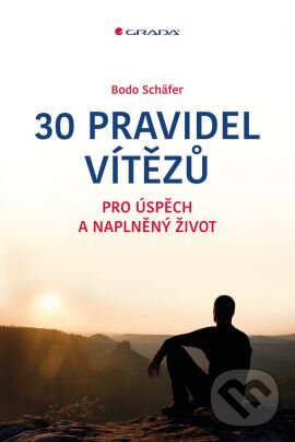 Kniha: 30 pravidel vítězů (Bodo Schäfer). Grada, 2016 Kniha: 30 pravidel vítězů (Bodo Schäfer). Grada, 2016
