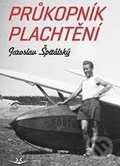Kniha: Průkopník plachtění (Jaroslav Špitálský). Svět křídel, 2016 Kniha: Průkopník plachtění (Jaroslav Špitálský). Svět křídel, 2016