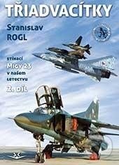 Kniha: Třiadvacítky (Stanislav Rogl). Svět křídel, 2016 Kniha: Třiadvacítky (Stanislav Rogl). Svět křídel, 2016