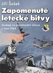 Kniha: Zapomenuté letecké bitvy (Jiří Šašek). Svět křídel, 2016 Kniha: Zapomenuté letecké bitvy (Jiří Šašek). Svět křídel, 2016