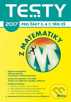 Kniha: Testy 2017 z matematiky (P. Zelený, R. Vémolová a V. Brlicová). Didaktis CZ, 2016 Kniha: Testy 2017 z matematiky (P. Zelený, R. Vémolová a V. Brlicová). Didaktis CZ, 2016