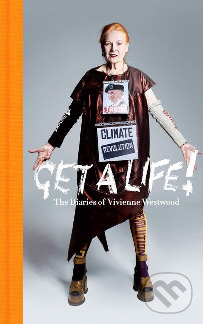 Kniha: Get a Life (Vivienne Westwood). Profile Books, 2016 Kniha: Get a Life (Vivienne Westwood). Profile Books, 2016