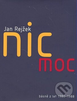 Kniha: Nic moc (Jan Rejžek). XYZ, 2008 Kniha: Nic moc (Jan Rejžek). XYZ, 2008