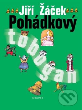 Kniha: Pohádkový tobogan (Jiří Žáček). Albatros CZ, 2007 Kniha: Pohádkový tobogan (Jiří Žáček). Albatros CZ, 2007