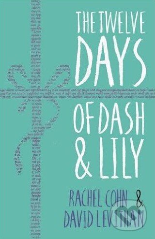 Kniha: The Twelve Days of Dash and Lily (Rachel Cohn a David Levithan). Egmont Books, 2016 Kniha: The Twelve Days of Dash and Lily (Rachel Cohn a David Levithan). Egmont Books, 2016
