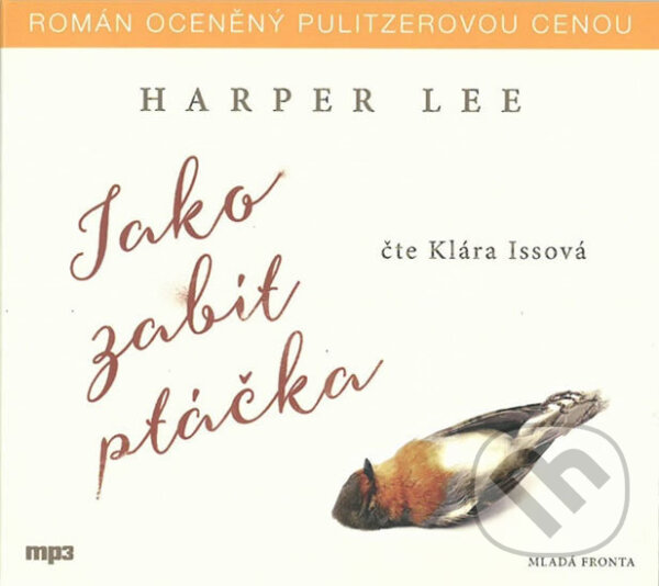 Audiokniha: Jako zabít ptáčka (Harper Lee). Mladá fronta, 2016 Audiokniha: Jako zabít ptáčka (Harper Lee). Mladá fronta, 2016