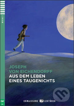 Aus dem Leben eines Taugenichts - Joseph Freiherr von Eichendorff, Barbara Sauser, Maja Celia (ilustrácie), Eli, 2011
