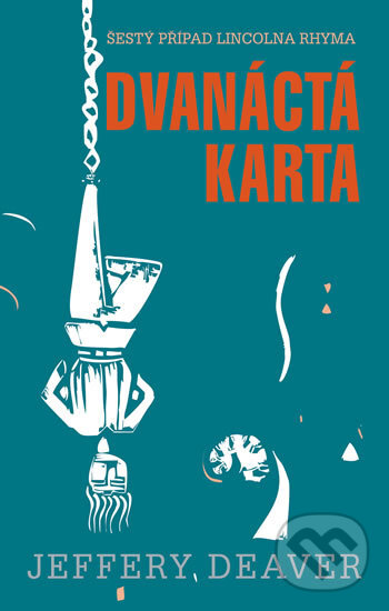 Kniha: Dvanáctá karta (Jeffery Deaver). Domino, 2016 Kniha: Dvanáctá karta (Jeffery Deaver). Domino, 2016