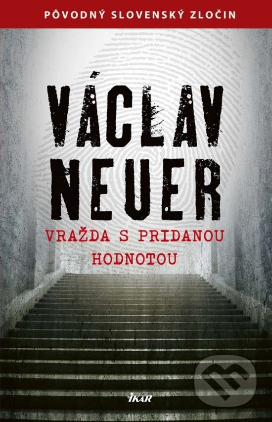 Kniha: Vražda s pridanou hodnotou (Václav Neuer). Ikar, 2016 Kniha: Vražda s pridanou hodnotou (Václav Neuer). Ikar, 2016