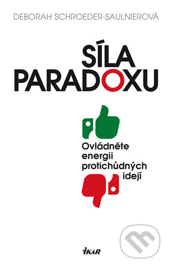 Kniha: Síla paradoxu (Deborah Schroeder-Saulinier). Ikar CZ, 2016 Kniha: Síla paradoxu (Deborah Schroeder-Saulinier). Ikar CZ, 2016