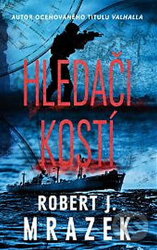 Kniha: Hledači kostí (Robert J. Mrazek). Talpress, 2016 Kniha: Hledači kostí (Robert J. Mrazek). Talpress, 2016