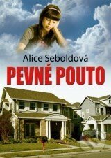 Kniha: Pevné pouto (Alice Sebold). XYZ, 2008 Kniha: Pevné pouto (Alice Sebold). XYZ, 2008