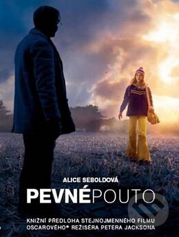 Kniha: Pevné pouto (Alice Sebold). XYZ, 2010 Kniha: Pevné pouto (Alice Sebold). XYZ, 2010