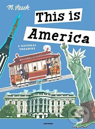 Kniha: This is America (Miroslav Sasek). Rizzoli Universe, 2016 Kniha: This is America (Miroslav Sasek). Rizzoli Universe, 2016