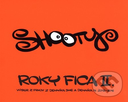 Kniha: Roky Fica II. (Shooty). Premedia, 2016 Kniha: Roky Fica II. (Shooty). Premedia, 2016