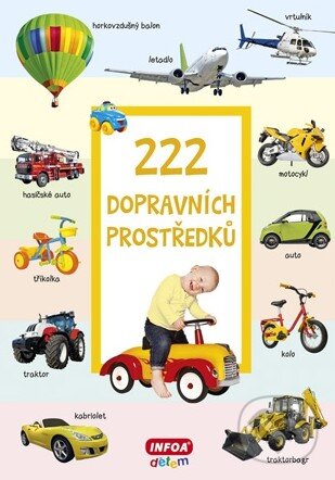 Kniha: 222 dopravních prostředků (INFOA). INFOA, 2015 Kniha: 222 dopravních prostředků (INFOA). INFOA, 2015