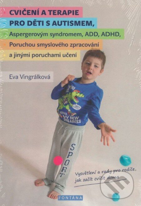 Kniha: Cvičení a terapie pro děti s autismem (Eva Vingrálková). Fontána, 2016 Kniha: Cvičení a terapie pro děti s autismem (Eva Vingrálková). Fontána, 2016