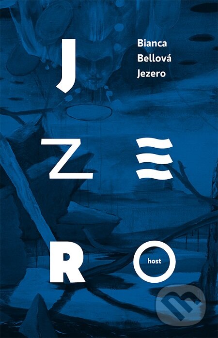 E-kniha: Jezero (Bianca Bellová). Host, 2016 E-kniha: Jezero (Bianca Bellová). Host, 2016