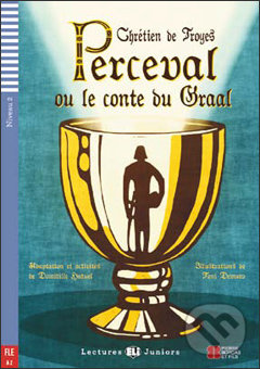 Kniha: Perceval ou le conte du Graal (Chrétien de Troyes a Domitille Hatuel). Eli, 2014 Kniha: Perceval ou le conte du Graal (Chrétien de Troyes a Domitille Hatuel). Eli, 2014