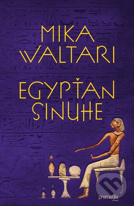Kniha: Egypťan Sinuhe (Mika Waltari). Premedia, 2016 Kniha: Egypťan Sinuhe (Mika Waltari). Premedia, 2016