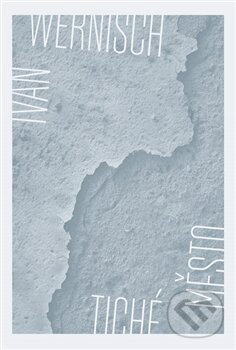 Kniha: Tiché město (Ivan Wernisch). Druhé město, 2016 Kniha: Tiché město (Ivan Wernisch). Druhé město, 2016