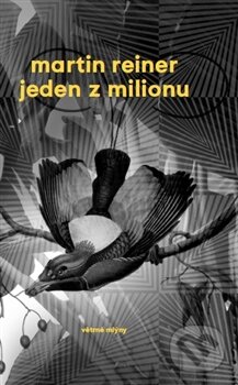 Kniha: Jeden z milionu (Martin Reiner). Větrné mlýny, 2016 Kniha: Jeden z milionu (Martin Reiner). Větrné mlýny, 2016