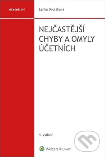 Kniha: Nejčastější chyby a omyly účetních (Lenka Dvořáková). Wolters Kluwer ČR, 2024 Kniha: Nejčastější chyby a omyly účetních (Lenka Dvořáková). Wolters Kluwer ČR, 2024