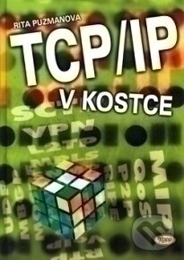 Kniha: TCP/IP v kostce (Rita Pužmanová). Kopp, 2004 Kniha: TCP/IP v kostce (Rita Pužmanová). Kopp, 2004