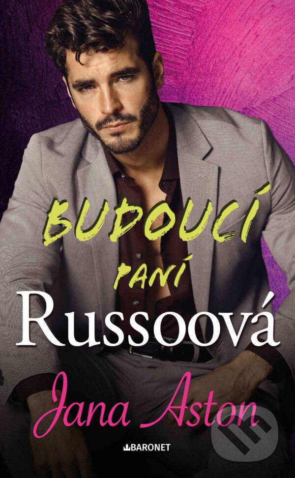 E-kniha: Budoucí paní Russoová (Jana Aston). Baronet, 2024 E-kniha: Budoucí paní Russoová (Jana Aston). Baronet, 2024