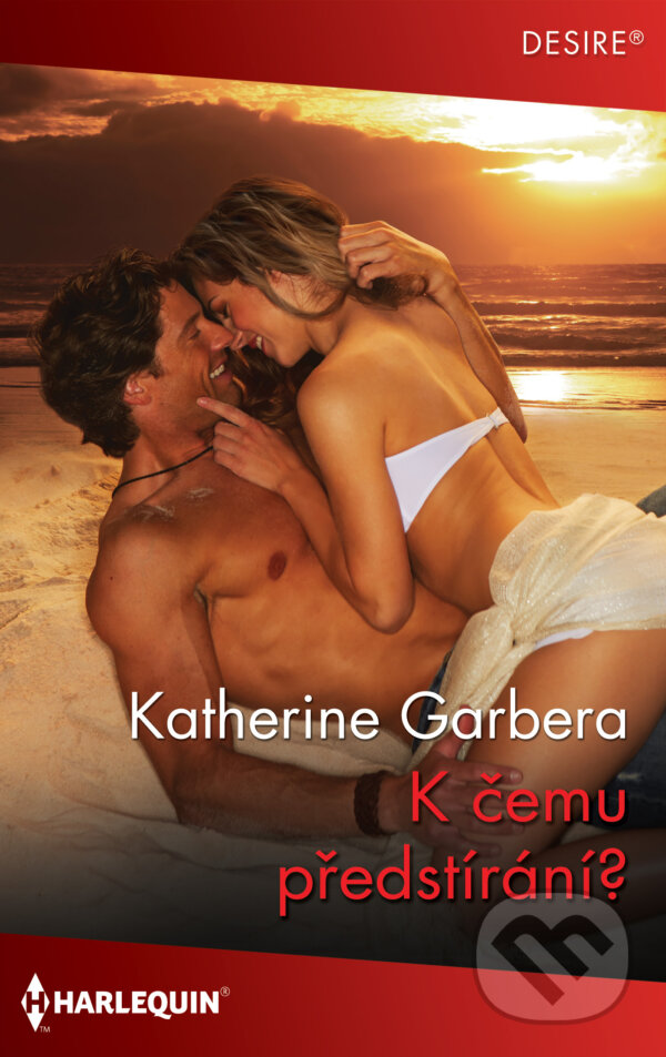 E-kniha: K čemu předstírání? (Katherine Garbera). HarperCollins, 2024 E-kniha: K čemu předstírání? (Katherine Garbera). HarperCollins, 2024