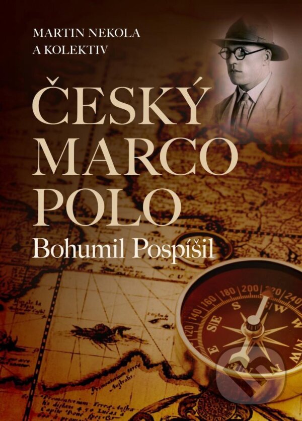 Kniha: Český Marco Polo Bohumil Pospíšil (Martin Nekola). Universum, 2025 Kniha: Český Marco Polo Bohumil Pospíšil (Martin Nekola). Universum, 2025