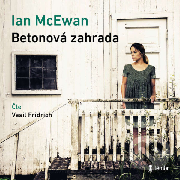 Audiokniha: Betonová zahrada (Ian McEwan). Témbr, 2024 Audiokniha: Betonová zahrada (Ian McEwan). Témbr, 2024