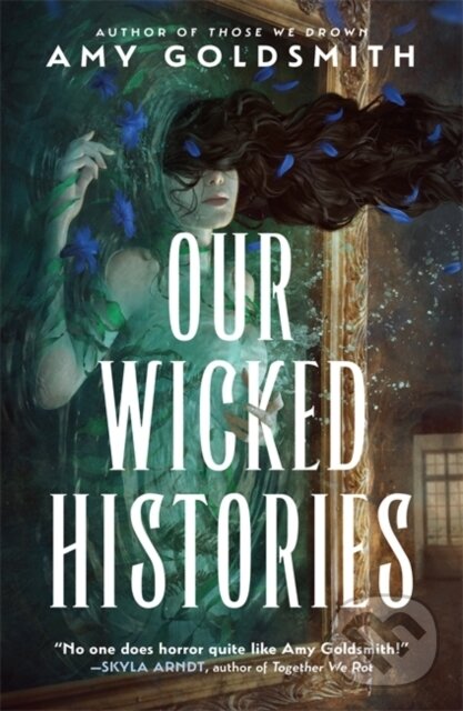 Kniha: Our Wicked Histories (Amy Goldsmith). Ink Road, 2024 Kniha: Our Wicked Histories (Amy Goldsmith). Ink Road, 2024