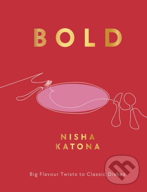 Kniha: Bold (Nisha Katona). Nourish, 2024 Kniha: Bold (Nisha Katona). Nourish, 2024