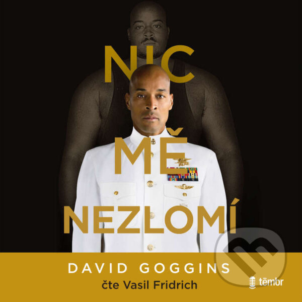 Audiokniha: Nic mě nezlomí (David Goggins). Témbr, 2024 Audiokniha: Nic mě nezlomí (David Goggins). Témbr, 2024