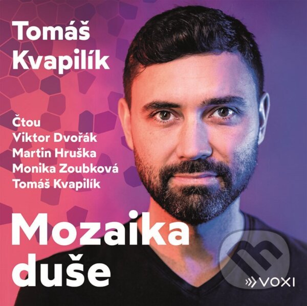 Audiokniha: Mozaika duše (audiokniha) (Tomáš Kvapilík). Voxi, 2024 Audiokniha: Mozaika duše (audiokniha) (Tomáš Kvapilík). Voxi, 2024