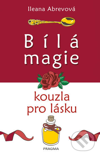 Kniha: Bílá magie. Kouzla pro lásku (Ileana Abrevová). Knižní klub, 2017 Kniha: Bílá magie. Kouzla pro lásku (Ileana Abrevová). Knižní klub, 2017