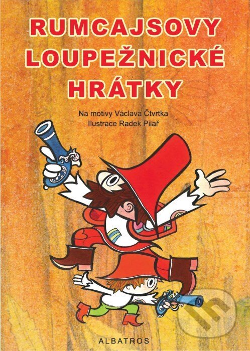 Kniha: Rumcajsovy loupežnické hrátky (Jan Kafka a Václav Čtvrtek). Albatros CZ, 2009 Kniha: Rumcajsovy loupežnické hrátky (Jan Kafka a Václav Čtvrtek). Albatros CZ, 2009