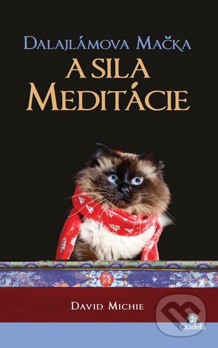 Kniha: Dalajlámova mačka a sila meditácie (David Michie). Citadella, 2016 Kniha: Dalajlámova mačka a sila meditácie (David Michie). Citadella, 2016
