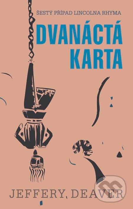 E-kniha: Dvanáctá karta (Jeffery Deaver). Domino, 2016 E-kniha: Dvanáctá karta (Jeffery Deaver). Domino, 2016