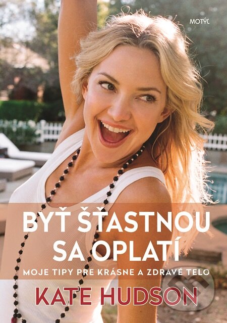 E-kniha: Byť šťastnou sa oplatí (Kate Hudson). Motýľ, 2016 E-kniha: Byť šťastnou sa oplatí (Kate Hudson). Motýľ, 2016