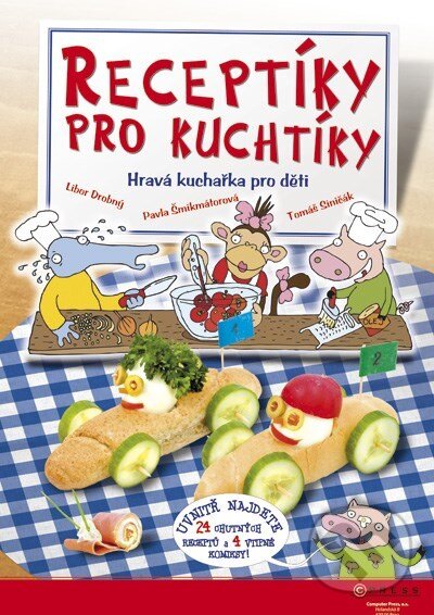 Kniha: Receptíky pro kuchtíky: Hravá kuchařka pro děti (Libor Drobný, Pavla Šmikmátorová a Tomáš Siničák). CPRESS, 2011 Kniha: Receptíky pro kuchtíky: Hravá kuchařka pro děti (Libor Drobný, Pavla Šmikmátorová a Tomáš Siničák). CPRESS, 2011
