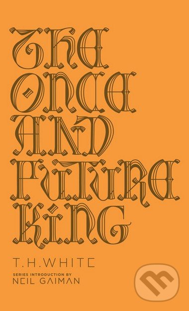 Kniha: The Once and Future King (Neil Gaiman a T.H. White). Penguin Books, 2016 Kniha: The Once and Future King (Neil Gaiman a T.H. White). Penguin Books, 2016