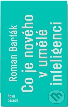 Kniha: Co je nového v umělé inteligenci (Roman Barták). Nová beseda, 2017 Kniha: Co je nového v umělé inteligenci (Roman Barták). Nová beseda, 2017